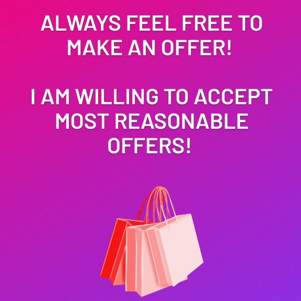 REASONABLE OFFERS ACCEPTED